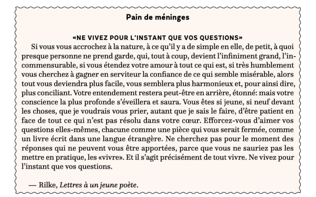 «Ne vivez pour l’instant que vos questions»