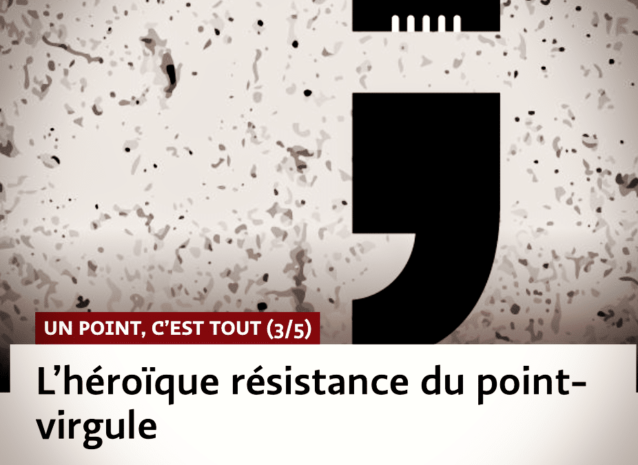 #LANGUE FRANÇAISE | Le point-virgule ne se rend pas!