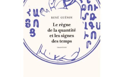 LISEZ-MOI ÇA! • «Le règne de la quantité et les signes des temps» de René Guénon