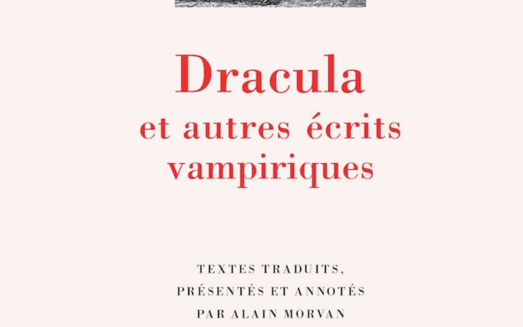 LISEZ-MOI ÇA! • Dracula et tous ses vampires à la Pléiade