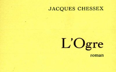 LISEZ-MOI ÇA! • «L’Ogre» de Jacques Chessex