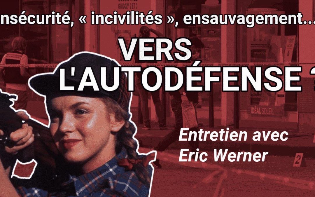 AUTODÉFENSE • L’impitoyable lucidité d’Eric Werner