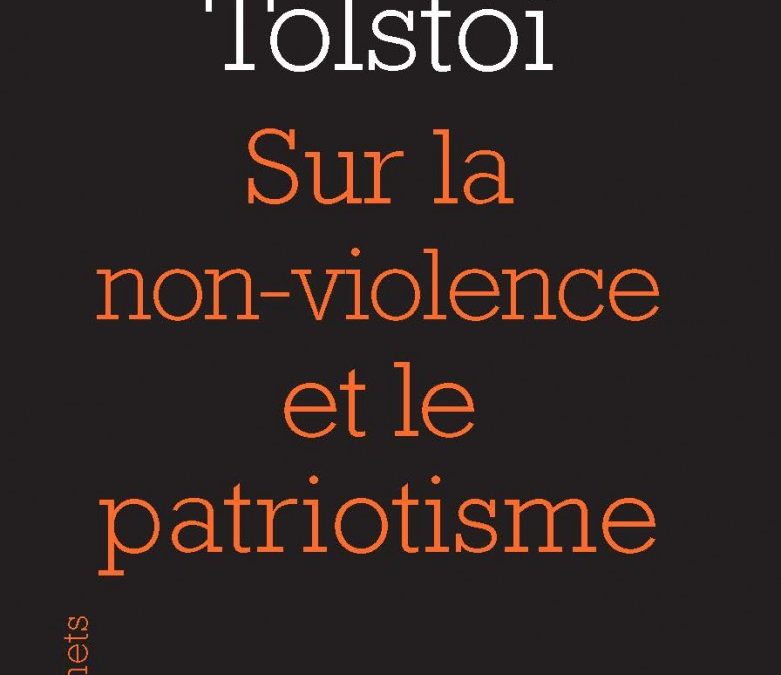 LISEZ-MOI ÇA! • «Sur la non-violence et la patriotisme» de Tolstoï