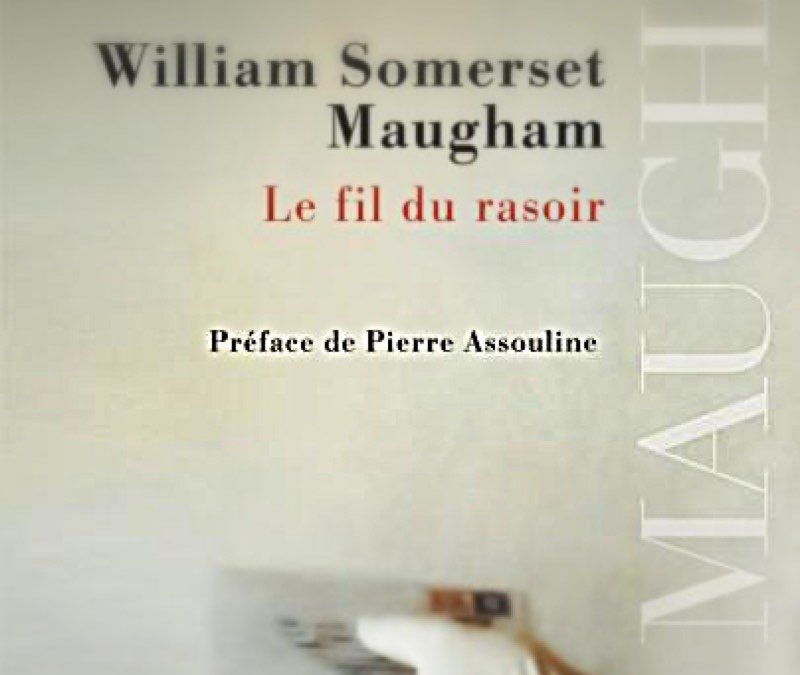 LISEZ-MOI ÇA! • «Le fil du rasoir» de Maugham